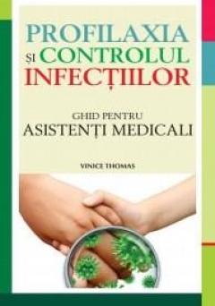 Profilaxia si controlul infectiilor. Ghid pentru asistenti medicali
