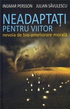 Neadaptati pentru viitor. Nevoia de bio-ameliorare morala