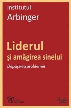 Liderul şi amagirea sinelui. Depasirea problemei  