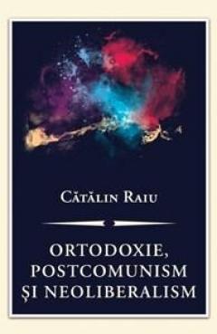 Ortodoxie, postcomunism si neoliberalism