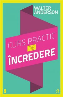 Curs practic de incredere. Ed. a II-a Walter Anderson