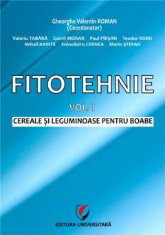 Fitotehnie, Vol. I - Cereale si leguminoase pentru boabe