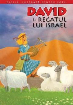 Biblia pentru copii. Vol. 6. David si Regatul lui Israel 