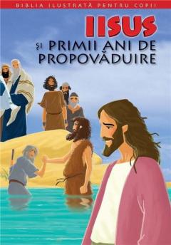 Biblia ilustrata pentru copii. Volumul 8- Iisus si primii ani de propovaduire