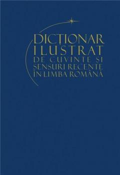 Dictionar ilustrat de cuvinte si sensuri recente ale limbii romane