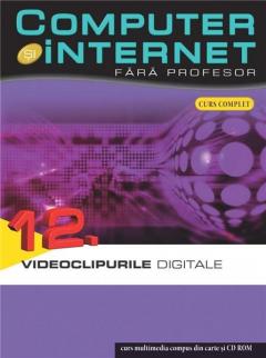 Computere si internet fara profesor. Volumul 12