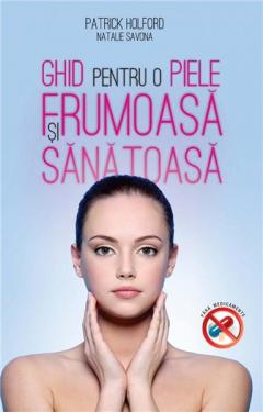 Ghid pentru o piele sanatoasa si frumoasa