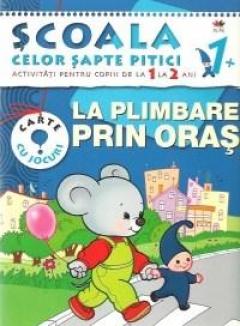 Scoala celor sapte pitici. Activitati pentru copiii de la 1 la 2 ani - La plimbare prin oras