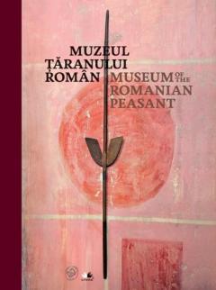 Muzeul Taranului Roman. Museum of the Romanian Peasant