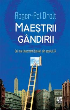Maestrii gandirii: Cei mai importanti filosofi din secolul XX