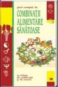Ghid complet de combinatii alimentare sanatoase 