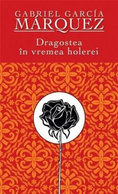 Dragostea in vremea holerei. Ed. 2012