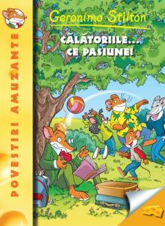 Geronimo Stilton - Calatoriile... ce pasiune!