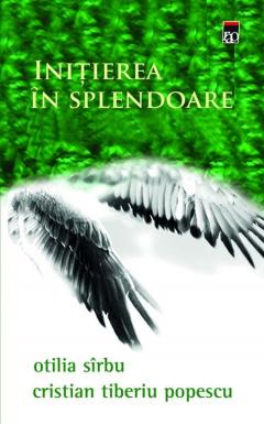 Initiere in splendoare Cristian Tiberiu Popescu, Otilia Sirbu