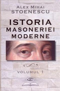 Istoria masoneriei moderne -  Vol. 1