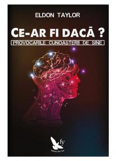 Ce-ar fi daca? Eldon Taylor