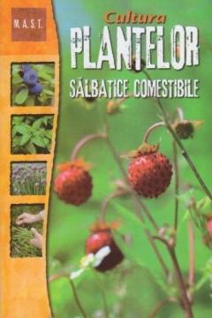 Cultura plantelor salbatice comestibile