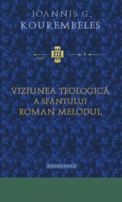 Viziunea teologica a Sfantului Roman Melodul