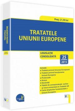 Tratatele Uniunii Europene: Legislatie consolidata