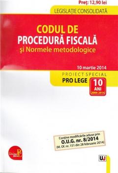 Codul de procedura fiscala si Normele metodologice. Legislatie consolidata - 10.03.2014
