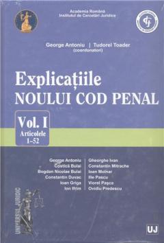 Explicatiile noului Cod penal. Vol. I. Art. 1-52