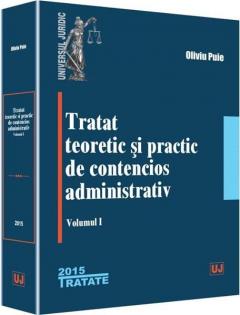 Tratat teoretic si practic de contencios administrativ. Volumul 1