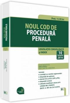 Noul Cod de procedura penala 2016. Legislatie consolidata si INDEX – 10 ianuarie 2016