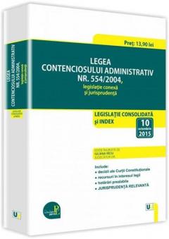 Legea contenciosului administrativ nr. 554/2004, legislatie conexa si jurisprudenta: Legislatie consolidata si index