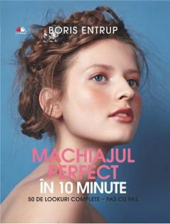 Machiajul perfect in 10 minute Boris Entrup