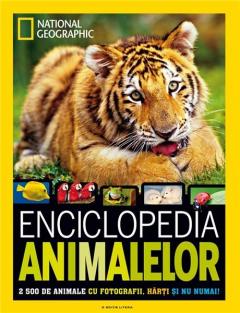 Enciclopedia animalelor. 2500 de animale cu fotografii, harti si nu numai!