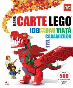 Marea carte LEGO. Idei ce dau viata caramizilor tale