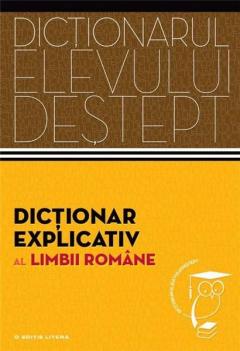 Dictionar explicativ al limbii romane - Dictionarul elevului destept