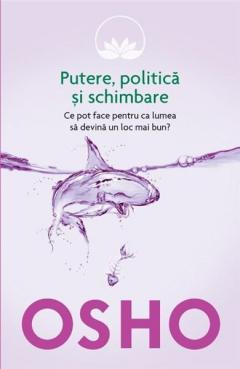 Osho. Putere, politica si schimbare (vol. 6) Osho