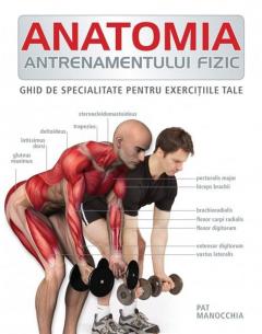 Anatomia antrenamentului fizic Pat Manocchia