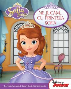 Sofia Intai. Ne jucam... cu Printesa Sofia