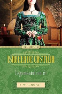 Isabela de Castilia - Legamantul iubirii