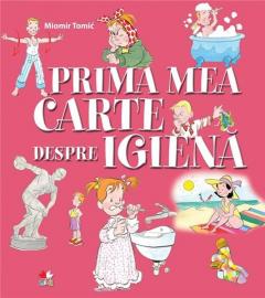 Prima mea carte despre igiena Miomir Tomic