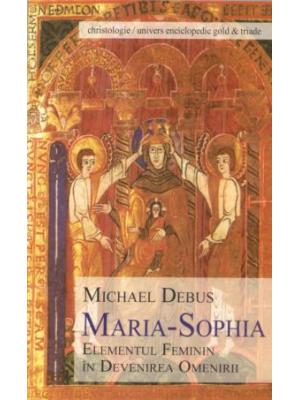 Maria-Sophia - Elementul feminin in devenirea omenirii