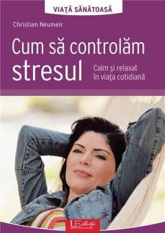 Cum sa controlam stresul Christian Neumeir