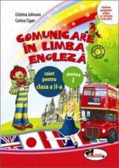 Comunicare in limba engleza. Caiet pentru clasa a II-a, partea I