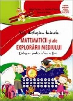 Sa deslusim tainele matematicii si ale explorarii mediului. Culegere pentru clasa a II-a