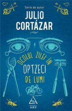 Ocolul zilei in optzeci de lumi Julio Cortazar