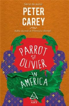 Parrot si Olivier in America Peter Carey