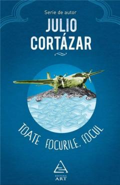 Toate focurile, focul Julio Cortázar