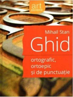 Ghid ortografic, ortoepic si de punctuatie