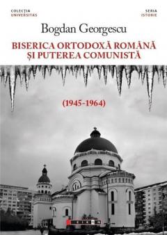 Biserica Ortodoxa Romana si puterea comunista (1945-1964)