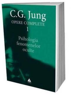 Psihologia fenomenelor oculte - Opere Complete, Vol. I C.G. Jung
