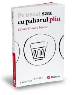 Pe uscat sau cu paharul plin Lawrence Osborne