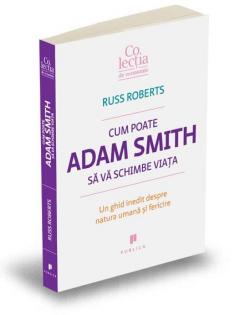 Cum poate Adam Smith sa va schimbe viata