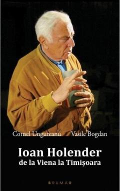 Ioan Holender. De la Viena la Timisoara